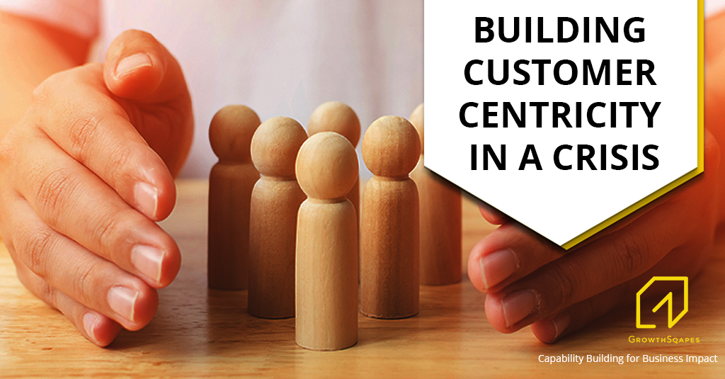 Building Customer Centricity In A Crisis