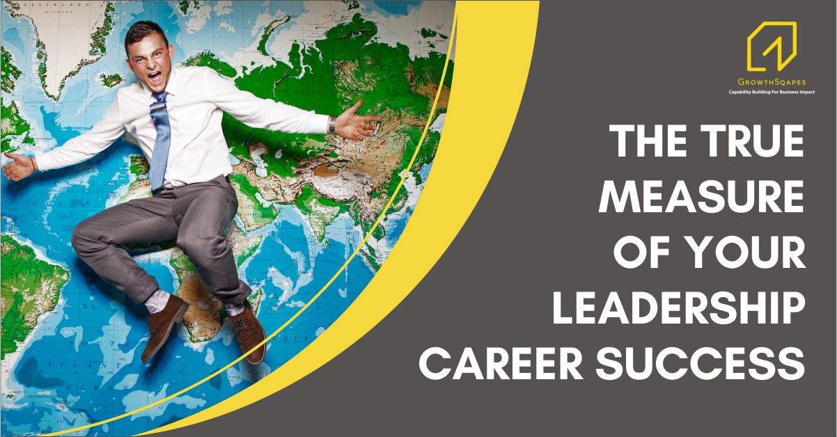 The True Measure of Your Leadership Career Success