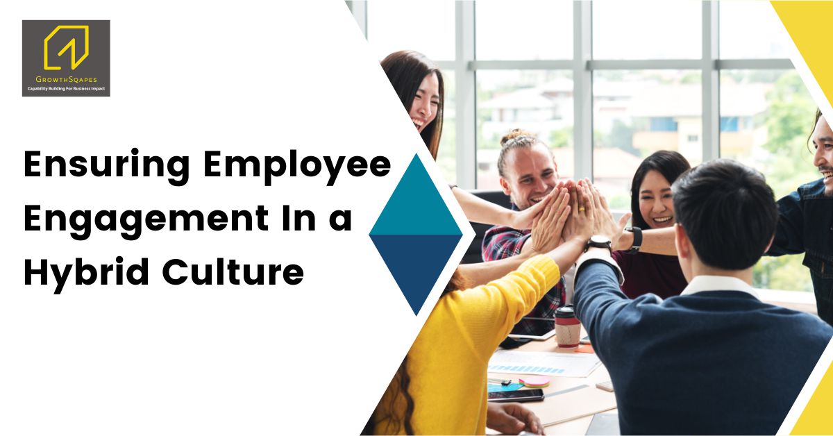 Ensuring Employee Engagement In a Hybrid Culture