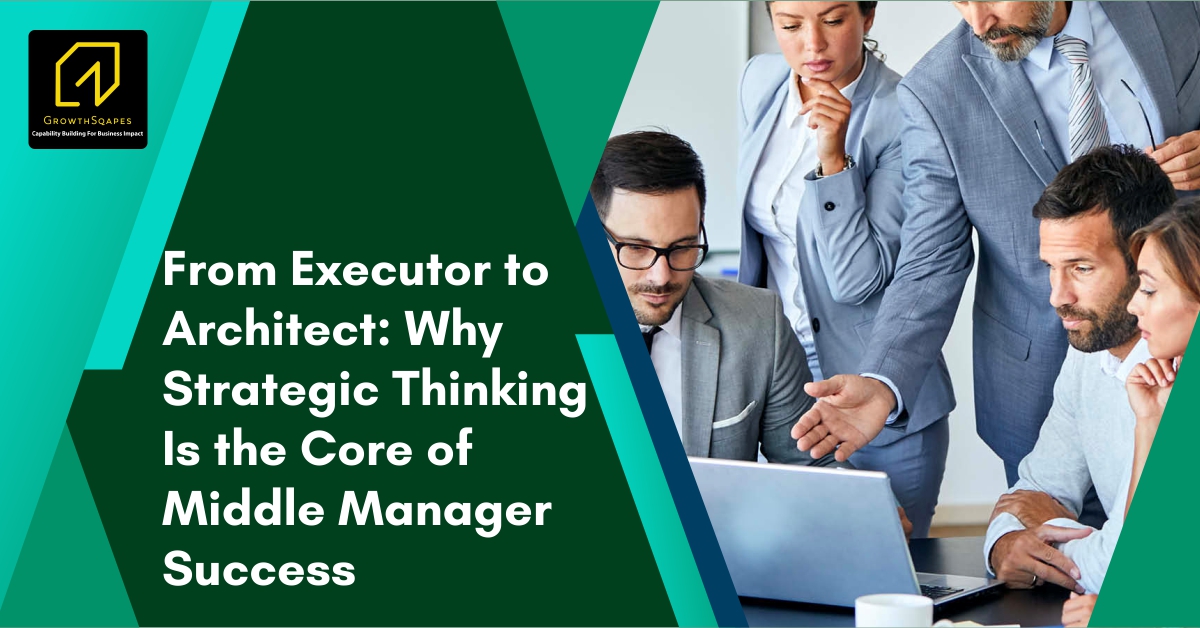 From Executor to Architect - Why Strategic Thinking Is the Core of Middle Manager Success