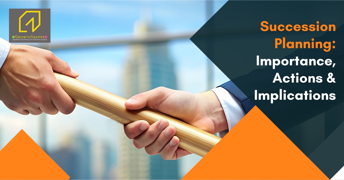 Succession Planning: Importance, Actions & Implications